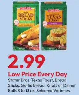 Stater Bros Stater Bros. Texas Toast, Bread Sticks, Garlic Bread, Knots or Dinner Rolls offer