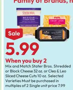 Stater Bros Stater Bros. Shredded or Block Cheese 32 oz. or Cleo & Leo Sliced Cheese Cuts 10 oz offer