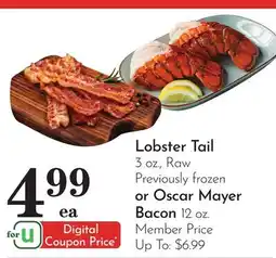 Pavilions Lobster Tail 3 oz., Raw Previously frozen or Oscar Mayer Bacon 12 oz offer