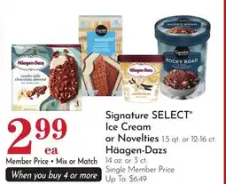 Pavilions Signature SELECT Ice Cream or Novelties 1.5 qt. or 12-16 ct. Häagen-Dazs 14 oz. or 3 ct offer