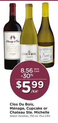 Ralphs Clos Du Bois, Ménage, Cupcake or Chateau Ste. Michelle offer