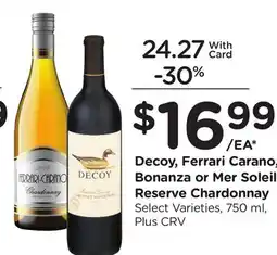 Ralphs Decoy, Ferrari Carano, Bonanza or Mer Soleil Reserve Chardonnay offer