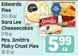 Tony’s Fresh Market Edwards Pies 25.5-36 oz Sara Lee Cheesecakes 17-19 oz Mrs. Smith's Flaky Crust Pies 35-37 oz offer