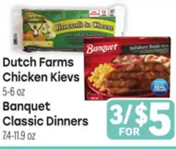 Tony’s Fresh Market Dutch Farms Chicken Kievs 5-6oz, Banquet Classic Dinners 7.4-11.9oz offer
