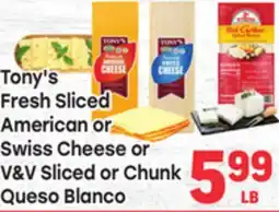 Tony’s Fresh Market Tony's Fresh Sliced American or Swiss Cheese or V&V Sliced or Chunk Queso Blanco offer