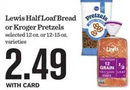 Mariano's Lewis Half Loaf Bread or Kroger Pretzels offer