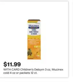 CVS Children's Delsym 3 oz, Mucinex cold 4 oz or packets 12 ct offer