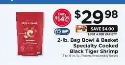 ShopRite Bowl & Basket Specialty Cooked Black Tiger Shrimp offer