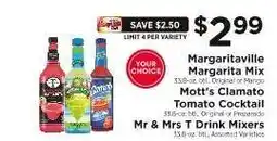 ShopRite Margaritaville Margarita Mix, Mott’s Clamato Tomato Cocktail, Mr & Mrs T Drink Mixers offer