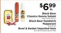 ShopRite Black Bear Classico Genoa Salami, Black Bear Sandwich Pepperoni, Bowl & Basket Imported Ham offer