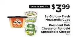 ShopRite BelGioioso Fresh Mozzarella Cups, Président Pub Cheese or Rondelé Spreadable Cheese offer