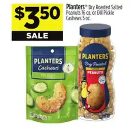 Dollar General Planters Dry Roasted Salted Peanuts 16 oz. or Dill Pickle Cashews 5 oz offer