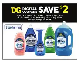 Dollar General True Living Dish Liquid 16-75 oz. or Foaming Dish Spray 16 oz offer