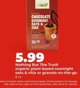 Hy-Vee Nothing But The Truth organic plant-based overnight oats & chia or granola on-the-go offer