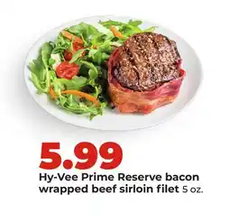 Hy-Vee Hy-Vee Prime Reserve bacon wrapped beef sirloin filet offer