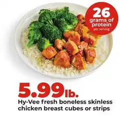 Hy-Vee Hy-Vee fresh boneless skinless chicken breast cubes or strips offer