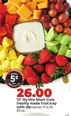 Hy-Vee 12 Hy-Vee Short Cuts freshly made fruit tray with dip offer