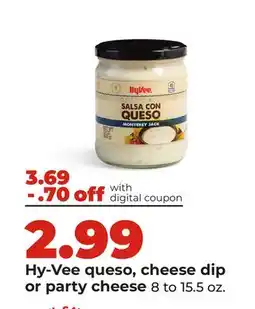 Hy-Vee Hy-Vee queso, cheese dip or party cheese offer