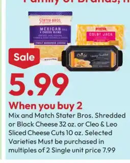 Stater Bros Stater Bros. Shredded or Block Cheese 32 oz. or Cleo & Leo Sliced Cheese Cuts 10 oz offer