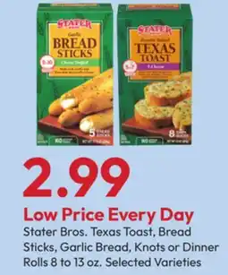 Stater Bros Stater Bros. Texas Toast, Bread Sticks, Garlic Bread, Knots or Dinner Rolls offer