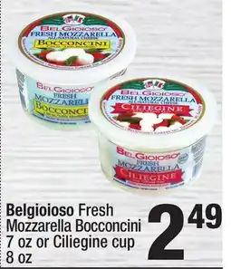 Super King Markets Belgioioso Fresh Mozzarella Bocconcini 7 oz or Ciliegine cup 8 oz offer