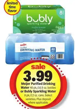 Meijer Meijer Purified Drinking Water 40 pk./16.9 oz. bottles or Bubly Sparkling Water 8 pk./12 oz. cans offer