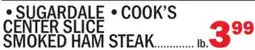 Bravo Supermarkets SUGARDALE, COOK'S CENTER SLICE SMOKED HAM STEAK offer