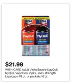 CVS Adult Vicks Severe DayQuil, NyQuil, VapoCool 2 pks., max strength Liquicaps 48 ct. or packets 16 ct offer