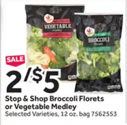 Stop&Shop Stop & Shop Broccoli Florets or Vegetable Medley offer