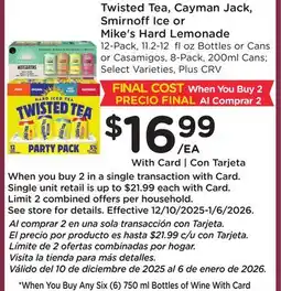 Ralphs Twisted Tea, Cayman Jack, SmirnoffIce or Mike's Hard Lemonade offer