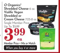 Pavilions O Organics Shredded Cheese 6 oz. Violife Vegan Shredded or Cream Cheese 7.05-8 oz offer