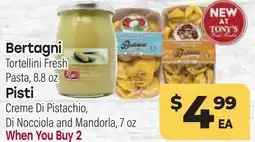 Tony’s Fresh Market Bertagni Tortellini Fresh Pasta, 8.8 oz Pisti Creme Di Pistachio, Di Nocciola and Mandorla, 7 oz offer