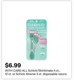 CVS ALL Schick/Skintimate 4 ct., 12 ct. or Schick Xtreme 3 ct. disposable razors offer