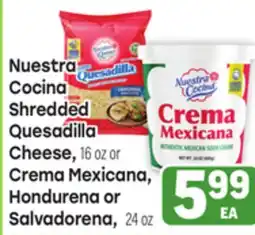 Tony’s Fresh Market Nuestra Cocina Shredded Quesadilla Cheese, 16 oz or Crema Mexicana, Hondurena or Salvadorena, 24 oz offer
