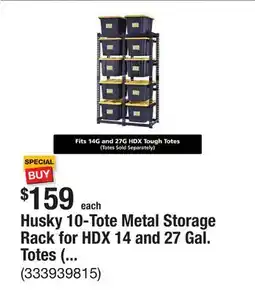 The Home Depot Husky 10-Tote Metal Storage Rack for HDX 14 and 27 Gal. Totes (50 in. W x 78 in. H x 24 in. D) offer