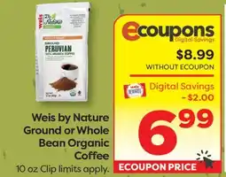 Weis Markets Weis by Nature Ground or Whole Bean Organic Coffee offer