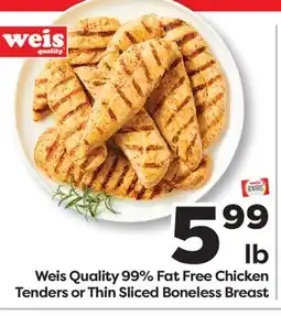 Weis Markets Weis Quality 99% Fat Free Chicken Tenders or Thin Sliced Boneless Breast offer