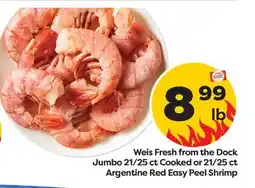 Weis Markets Weis Fresh from the Dock Jumbo 21/25 ct Cooked or 21/25 ct Argentine Red Easy Peel Shrimp offer