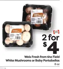Weis Markets Weis Fresh from the Field White Mushrooms or Baby Portabellas offer