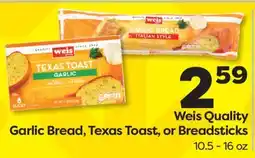 Weis Markets Weis Quality Garlic Bread, Texas Toast, or Breadsticks offer