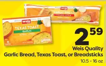Weis Markets Weis Quality Garlic Bread, Texas Toast, or Breadsticks offer