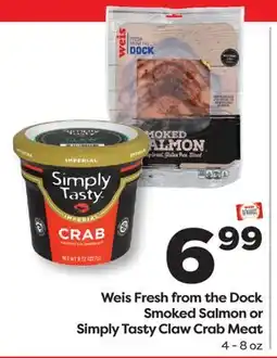 Weis Markets Weis Fresh from the Dock Smoked Salmon or Simply Tasty Claw Crab Meat offer