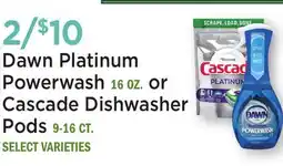 Heinen's Dawn Platinum Powerwash 16 OZ. or Cascade Dishwasher Pods 9-16 CT offer