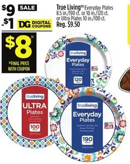 Dollar General True Living Everyday Plates 8.5 in./190 ct. or 10 in./120 ct. or Ultra Plates 10 in./100 ct offer