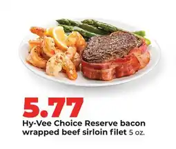 Hy-Vee Hy-Vee Choice Reserve bacon wrapped beef sirloin filet offer