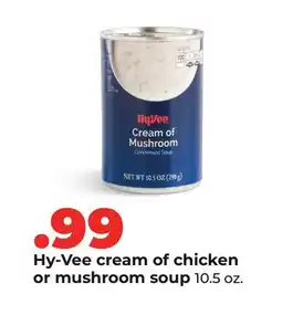 Hy-Vee Hy-Vee cream of chicken or mushroom soup offer