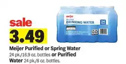 Meijer Meijer Purified or Spring Water 24 pk./16.9 oz. bottles or Purified Water 24 pk./8 oz. bottles offer