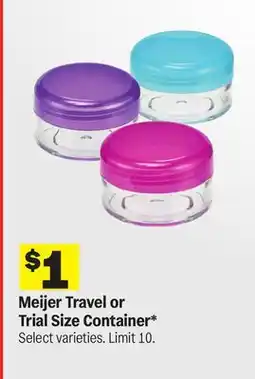 Meijer Meijer Travel or Trial Size Container offer