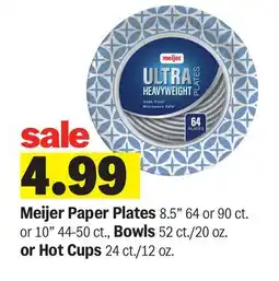 Meijer Meijer Paper Plates 8.5 64 or 90 ct. or 10 44-50 ct., Bowls 52 ct./20 oz. or Hot Cups 24 ct./12 oz offer