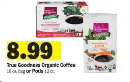 Meijer True Goodness Organic Coffee 10 oz. bag or Pods 12 ct offer